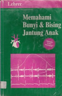 Memahami bunyi dan bising jantung anak