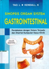 Sinopsis organ system gastrointestinal : pendekatan dengan sistem terpadu dan disertai kumpulan kasus klinik