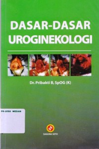 Dasar-dasar uroginekologi