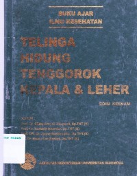 Buku ajar ilmu kesehatan telinga hidung tenggorok kepala & leher  edisi keenam cet. 4