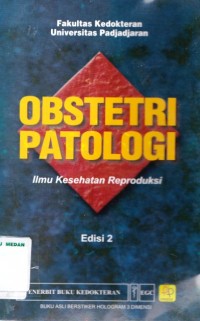 Obstetri patologi : ilmu kesehatan reproduksi edisi 2