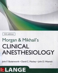 Morgan & Mikhail's Clinical anesthesiology