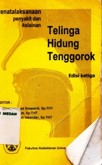 Penatalaksanaan penyakit dan kelainan telinga hidung tenggorok edisi 3