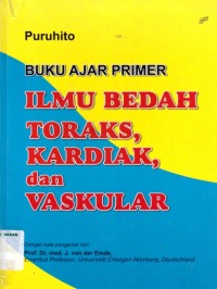 Buku ajar primer ilmu bedah toraks, kardiak, dan vaskular