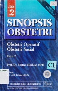 Sinopsis obstetri : obstetri operatif obstetri sosial edisi 2 jilid 2