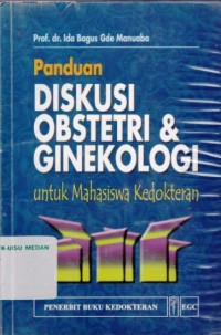 Panduan diskusi obstetri & ginekologi untuk mahasiswa kedokteran