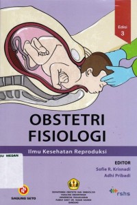 Obstetri fisiologi : ilmu kesehatan reproduksi, edisi 3