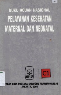 Buku acuan nasional pelayanan kesehatan maternal dan neonatal