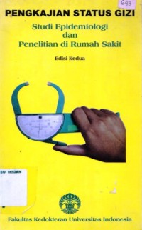 Pengkajian Status Gizi ; Studi Epidemiologi dan Penelitian di Rumah Sakit edisi Kedua