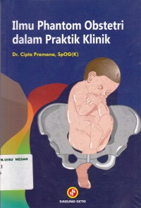 Ilmu Phantom Obstetri Dalam Praktik klinik