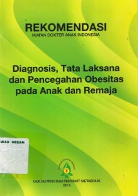 Diagnosis, tata laksana dan pencegahan obesitas pada anak dan remaja