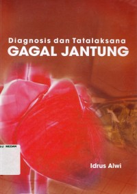 Diagnosis dan tatalaksana gagal jantung