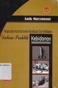 Pengenalan alat/instrumen kesehatan dan kebidanan dalam praktik kebidanan