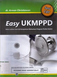 Easy UKMPPD ; Buku Latihan Soal Uji Kompetensi Mahasiswa Program Profesi Dokter