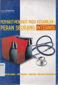 Penyakit-penyakit pada kehamilan : peran seorang internis