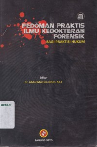 Pedoman praktis ilmu kedokteran forensik bagi praktisi hukum