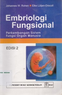 Embriologi fungsional : perkembangan sistem fungsi organ manusia edisi 2