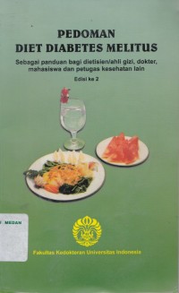 Pedoman diet diabetes melitus : sebagai panduan bagi dietisian /ahli gizi, dokter, mahasiswa dan petugas kesehatan lain, edisi 2