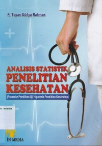 Analisis statistik penelitian kesehatan : (prosedur pemilihan uji hipotesis penelitian kesehatan)