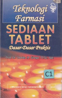 Teknologi farmasi sediaan tablet : dasar-dasar praktis