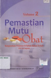 Pemastian mutu obat : kompendium pedoman & bahan-bahan terkait GMP dan inspeksi volume 2