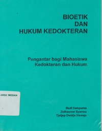 Bioetik dan hukum kedokteran : pengantar bagi mahaiswa kedokteran dan hukum