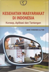 Kesehatan masyarakat di Indonesia : konsep, aplikasi dan tantangan