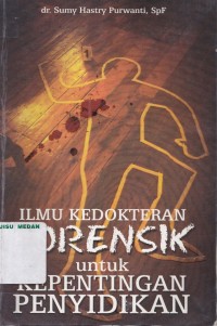 Ilmu kedokteran forensik untuk kepentingan penyidikan