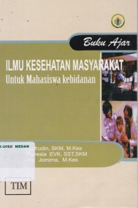 Buku ajar ilmu kesehatan masyarakat : untuk mahasiswa kebidanan