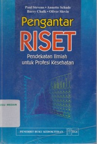 Pengantar riset : pendekatan ilmiah untuk profesi kesehatan