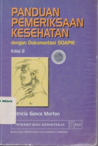 Panduan pemeriksaan kesehatan : dengan dokumentasi SOAPIE, edisi 2