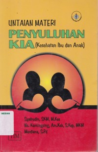 Untaian penyuluhan KIA (kesehatan ibu dan anak)