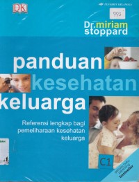 Panduan kesehatan keluarga : referensi lengkap bagi pemeliharaan kesehatan keluarga