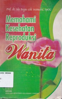 Memahami kesehatan reproduksi wanita