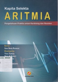 Kapita selekta aritmia : pengetahuan praktis untuk kardiologi dan residen