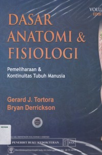 Dasar anatomi & fisiologi : pemeliharaan & kontinuitas tubuh manusia volume 2, edisi 13