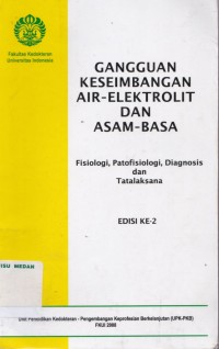 Gangguan keseimbangan air-elektrolit dan asam-basa  : fisiologi, patofisiologi, diagnosis dan tatalaksana edisi 2