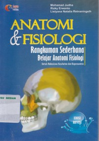 Anatomi & fisiologi : rangkuman sederhana belajar anatomi fisiologi untuk mahasiswa kesehatan dan keperawatan