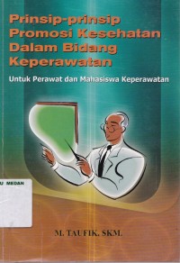 Prinsip-prinsip promosi kesehatan dalam bidang keperawatan : untuk perawat dan mahasiswa keperawatan