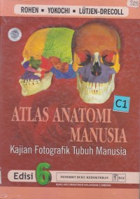 Atlas anatomi manusia : kajian fotografik tubuh manusia edisi 6