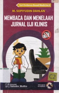 Membaca dan menelaah jurnal uji klinis : seri Evidence Based Medicine 6 cetakan 1