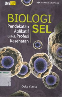 Biologi sel : pendekatan aplikasi untuk profesi kesehatan