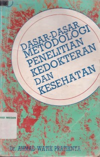 Dasar-dasar metodologi penelitian kedokteran dan kesehatan