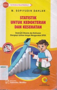 Statistik untuk kedokteran dan kesehatan : deskriptif, bivariat, dan multivariat dilengkapi aplikasi dengan menggunakan SPSS edisi 5