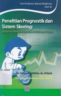 Penelitian prognostik dan sistem skoring : disertai praktik dengan SPSS dan STATA