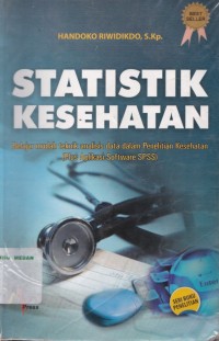 Statistik kesehatan : belajar mudah teknik analisi data dalam penelitian kesehatan (plus aplikasi software SPSS)