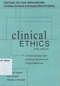 Clinical ethics : a practical approach to ethical decisions in clinical medicine