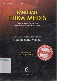 Panduan etika medis : disertai studi kasus-kasus etika pelayanan medis sehari-hari