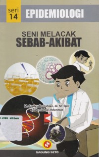 Epidemiologi : seni melacak sebab-akibat Seri 14