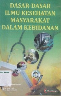 Dasar-dasar ilmu kesehatan masyarakat dalam kebidanan